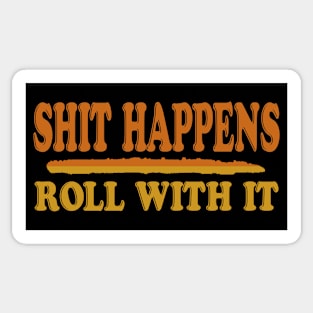 Shit happens, Roll with it Sticker